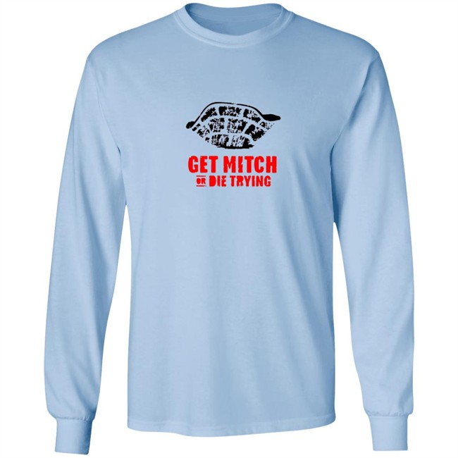 Get Mitch Or Die Trying Shirt Get Mitch Or Die Trying Shirt