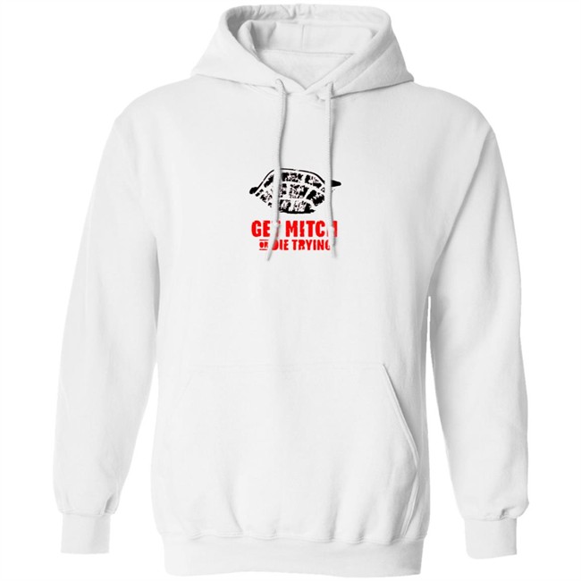 Get Mitch Or Die Trying Shirt Get Mitch Or Die Trying Shirt