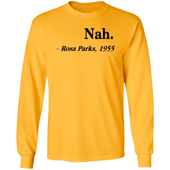 Nah Rosa Parks Shirt Nah Rosa Parks 1955 T Shirts Nah Rosa Parks Shirt Nah Rosa Parks 1955 T Shirts