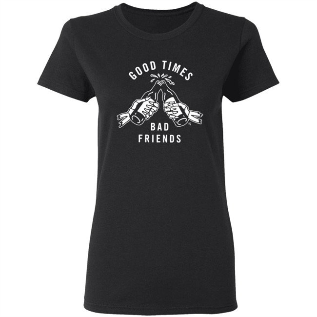 Good Times Bad Friends Lurking Class T Shirt Lurking Class T Shirts Lurking Class Merch Shirts Good Times Bad Friends T Shirts Good Times Bad Friends Lurking Class T Shirt Lurking Class T Shirts Lurking Class Merch Shirts Good Times Bad Friends T Shirts