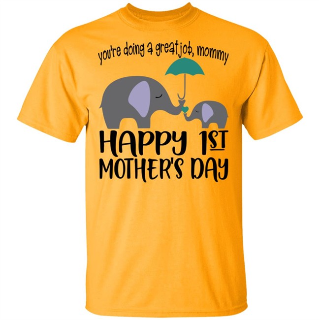First Mothers Day Shirt You're doing a great job Momy Me Elephant Happy 1st Mothers Day Cute Tee Shirts First Mothers Day Shirt You're doing a great job Momy Me Elephant Happy 1st Mothers Day Cute Tee Shirts