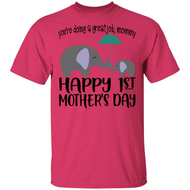 First Mothers Day Shirt You're doing a great job Momy Me Elephant Happy 1st Mothers Day Cute Tee Shirts First Mothers Day Shirt You're doing a great job Momy Me Elephant Happy 1st Mothers Day Cute Tee Shirts