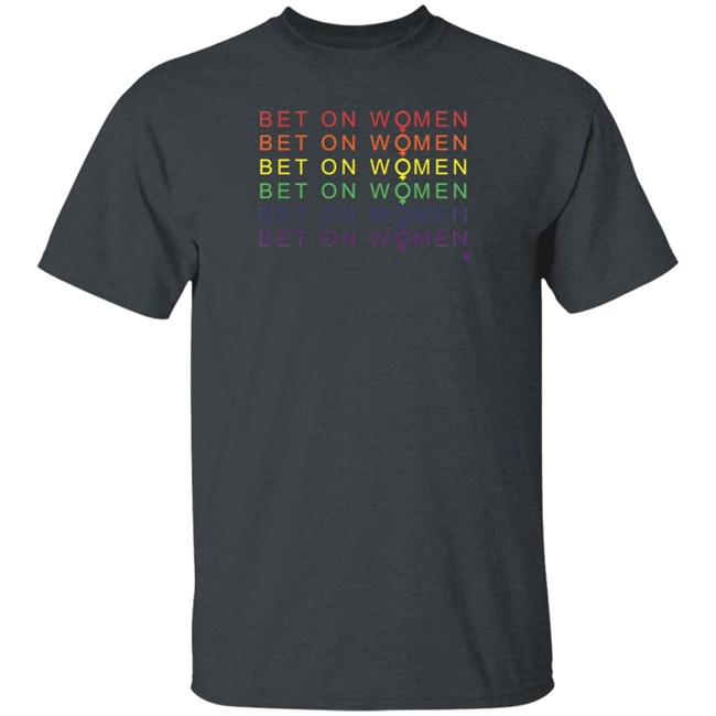 Bet On Women Pride BeakingT Shirt BreakingT Shirts Bet On Women Pride Shirt Bet On Women Pride BeakingT Shirt BreakingT Shirts Bet On Women Pride Shirt