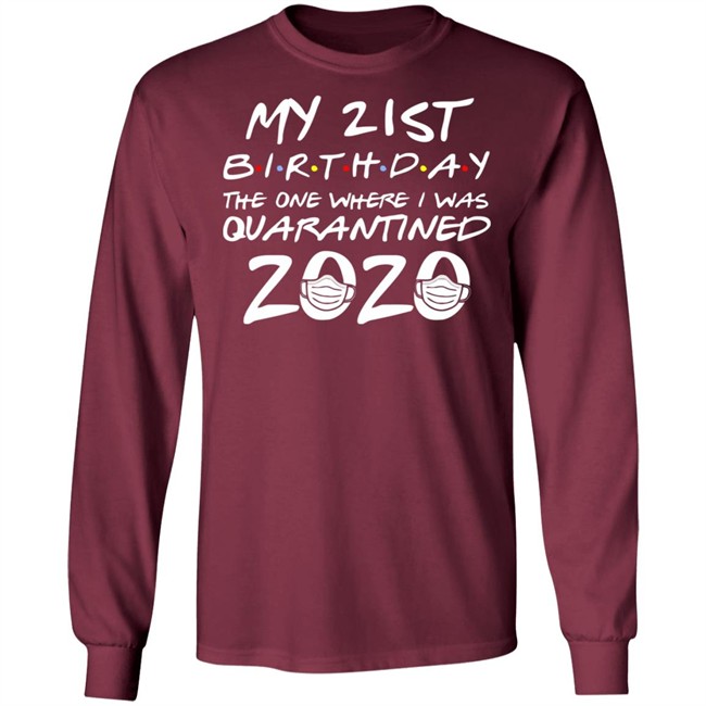 21st Birthday, Quarantine Shirt, The One Where I Was Quarantined 2020 Gift T-Shirts This graphic tee 21st Birthday In Quarantine Shirt 21st Birthday, Quarantine Shirt, The One Where I Was Quarantined 2020 Gift T-Shirts This graphic tee 21st Birthday In Quarantine Shirt