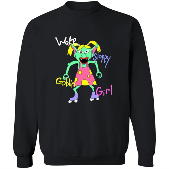 Woke Sloppy Goblin Girl Tee Shirt Woke Sloppy Goblin Girl Tee Shirt