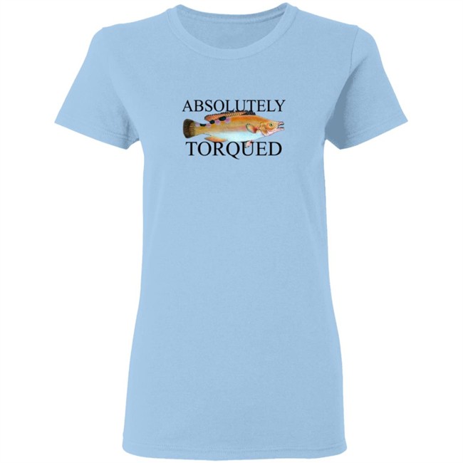 Absolutely Torqued Fish Shirt Absolutely Torqued Fish Shirt