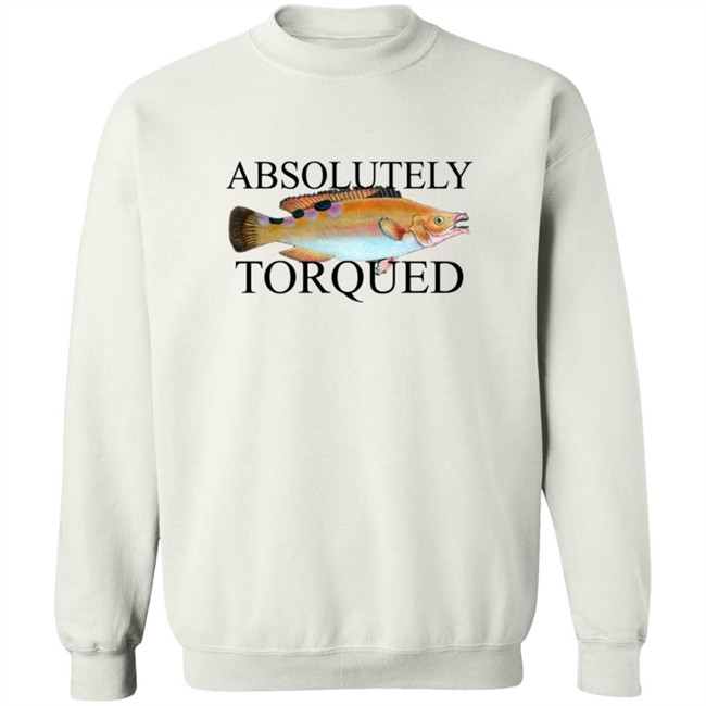 Absolutely Torqued Fish Shirt Absolutely Torqued Fish Shirt