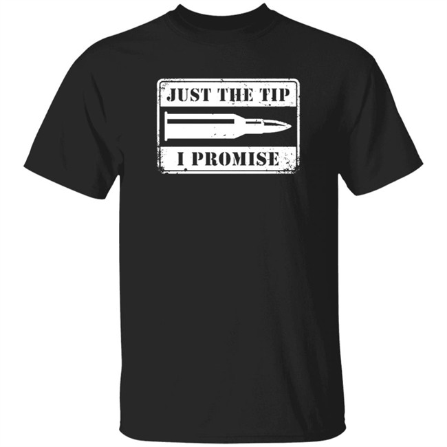 Shield Republic Just The Tip I Promise T Shirt