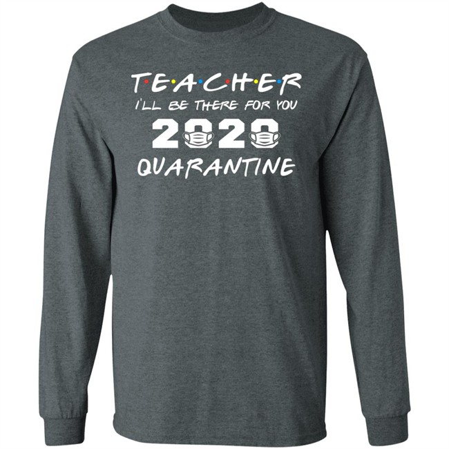 Teacher Quarantine Shirt Teacher I'll Be There For You 2020 Quarantine Black Tee Shirts Teacher Quarantine Shirt Teacher I'll Be There For You 2020 Quarantine Black Tee Shirts