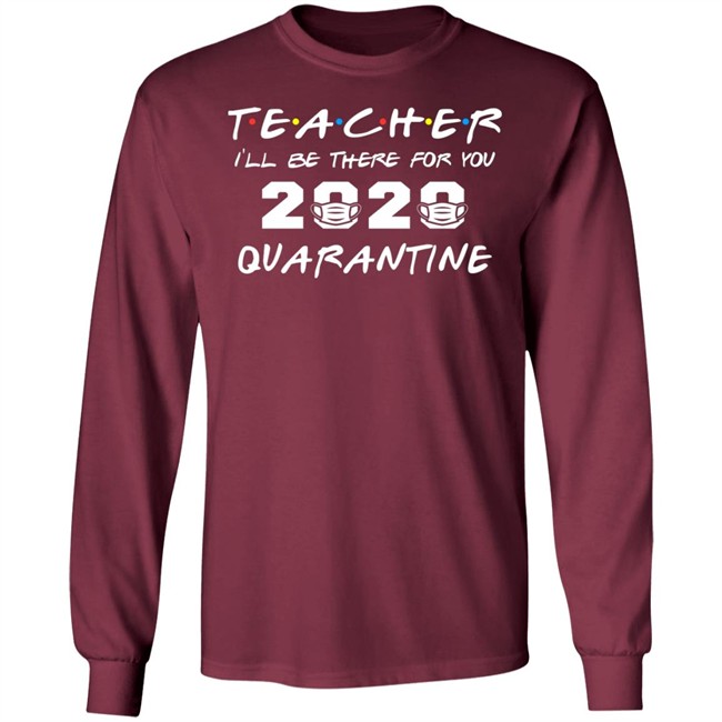 Teacher Quarantine Shirt Teacher I'll Be There For You 2020 Quarantine Black Tee Shirts Teacher Quarantine Shirt Teacher I'll Be There For You 2020 Quarantine Black Tee Shirts