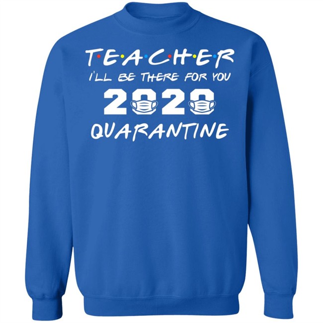 Teacher Quarantine Shirt Teacher I'll Be There For You 2020 Quarantine Black Tee Shirts Teacher Quarantine Shirt Teacher I'll Be There For You 2020 Quarantine Black Tee Shirts
