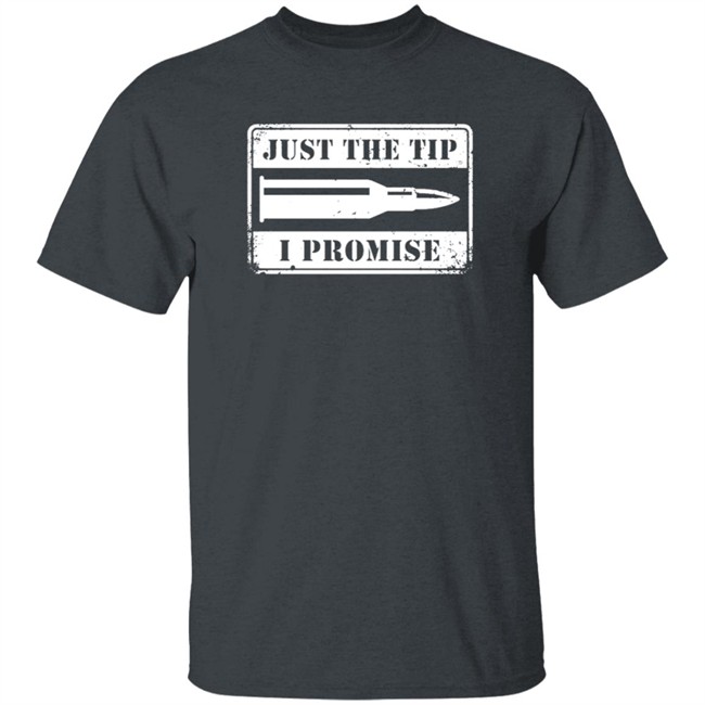 Shield Republic Just The Tip I Promise T Shirt Shield Republic Just The Tip I Promise T Shirt