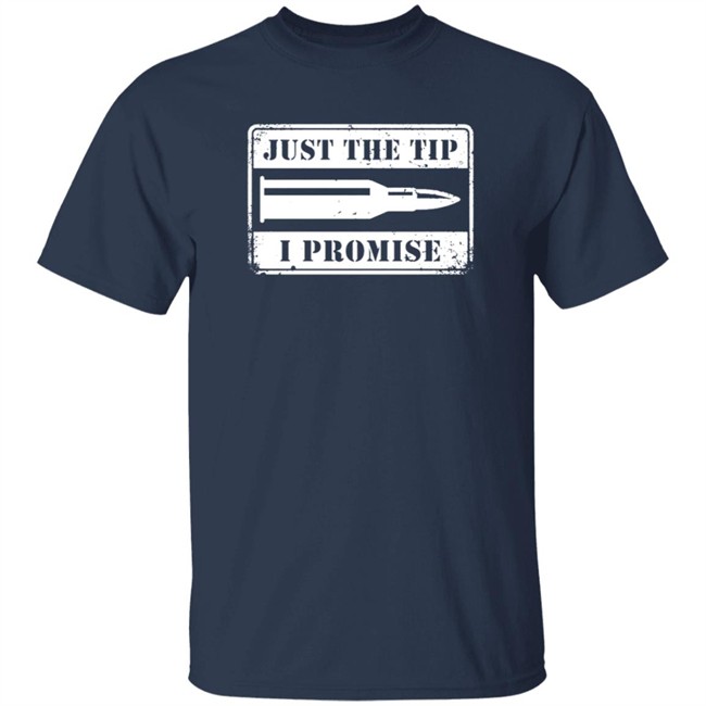 Shield Republic Just The Tip I Promise T Shirt Shield Republic Just The Tip I Promise T Shirt