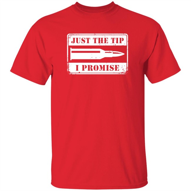 Shield Republic Just The Tip I Promise T Shirt Shield Republic Just The Tip I Promise T Shirt