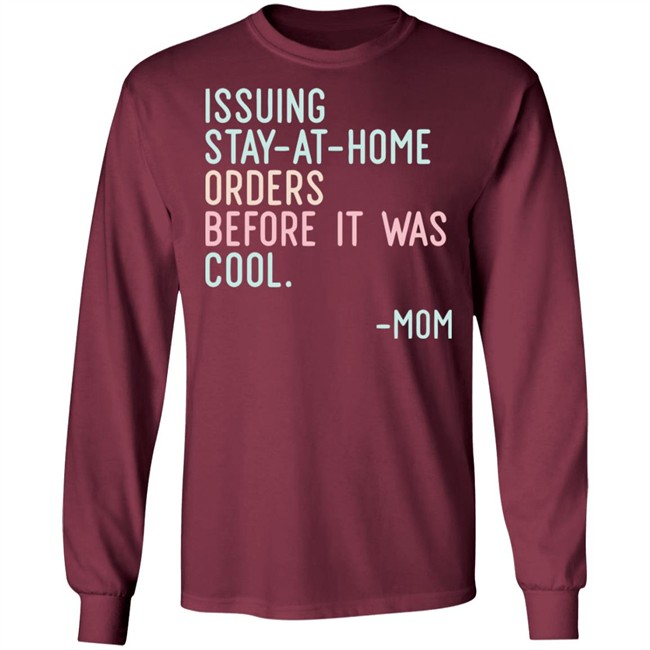 Issuing Stay At Home Orders Before It Was Cool Mom Cincy Shirts Issuing Stay At Home Orders Before It Was Cool Mom Cincy Shirts
