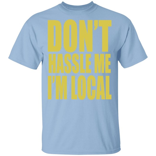 What About Bob 1998 - Dont Hassle Me Im Local Tee Shirt