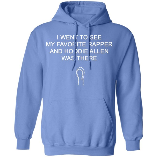 Favorite Rapper Hoodieallen T Shirt I WENT TO SEE MY FAVORITE RAPPER AND HOODIE ALLEN WAS THERE Favorite Rapper Hoodieallen T Shirt I WENT TO SEE MY FAVORITE RAPPER AND HOODIE ALLEN WAS THERE