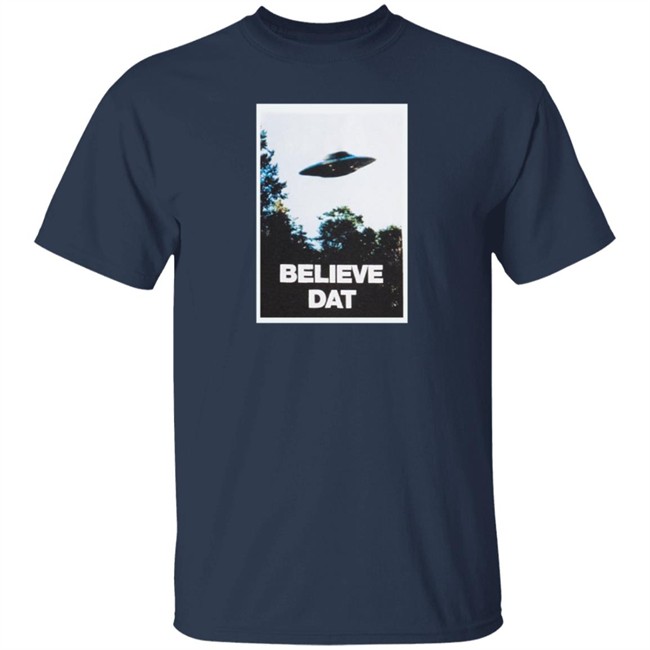 Believe Dat UFO Shirt Believe Dat UFO Shirt