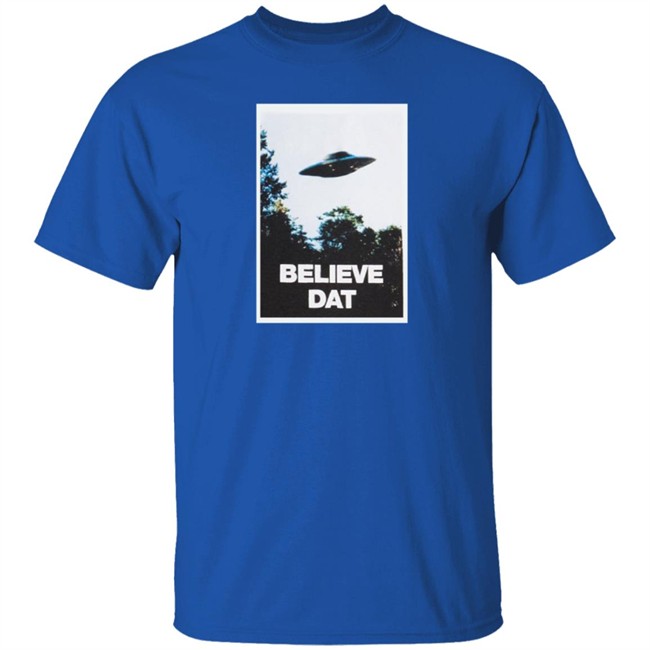 Believe Dat UFO Shirt Believe Dat UFO Shirt