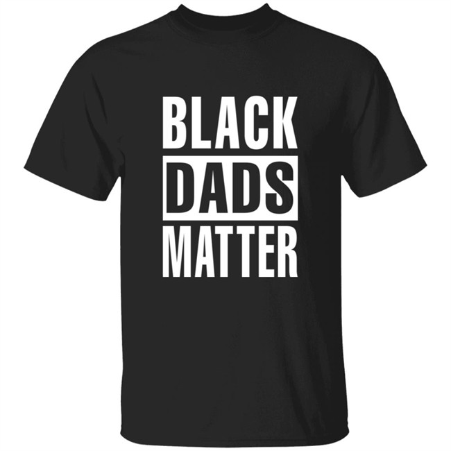 Black Dads Matter T Shirt