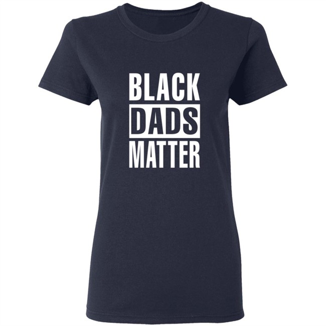 Black Dads Matter T Shirt Black Dads Matter T Shirt
