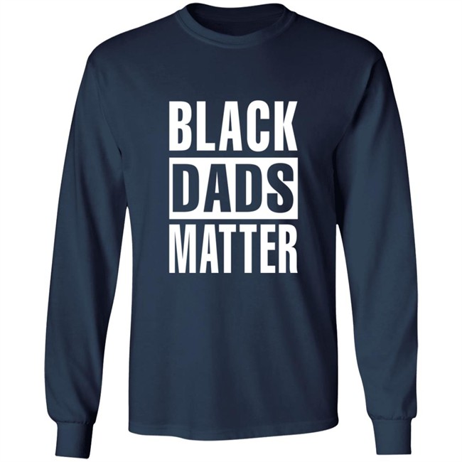 Black Dads Matter T Shirt Black Dads Matter T Shirt