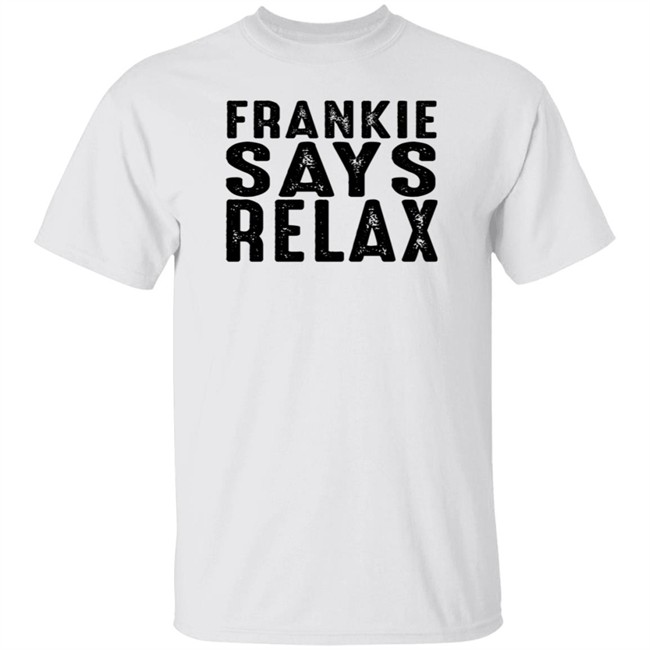 Frankie Say Relax Shirt Frankie Say Relax Friend Best Dad By Par T Shirt