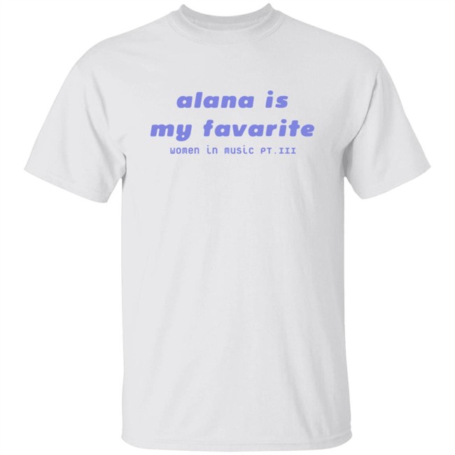 Haim Alana is my favorite shirt Haim Merch Haim T Shirts Alana is my favorite t shirt