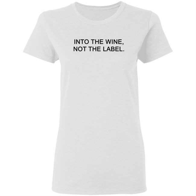 Into The Wine - Not The Label Tee Shirt