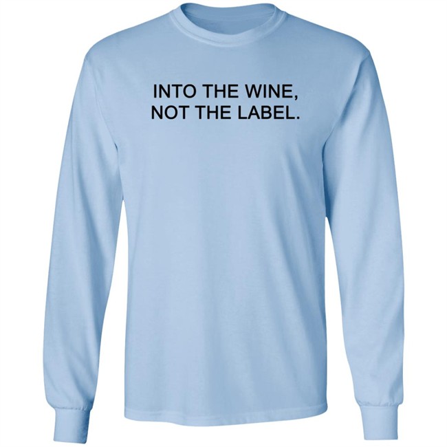 Into The Wine - Not The Label Tee Shirt Into The Wine - Not The Label Tee Shirt