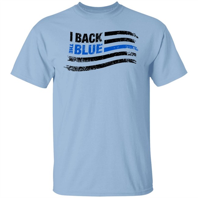 Back The Blue Shirt I Back The Blue T Shirt Back The Blue Shirt I Back The Blue T Shirt