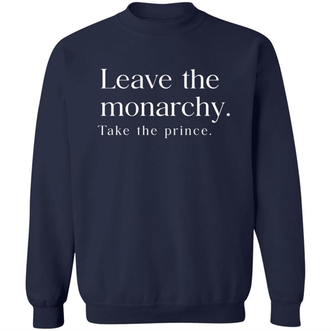 Leave The Monarchy Take The Prince Tee Shirt Leave The Monarchy Take The Prince Tee Shirt