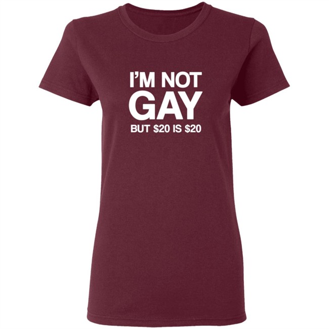 Im Not Gay But $20 Is $20 Shirt Funny T Shirts Im Not Gay (But $20 Is $20) T Shirt Im Not Gay But $20 Is $20 Shirt Funny T Shirts Im Not Gay (But $20 Is $20) T Shirt