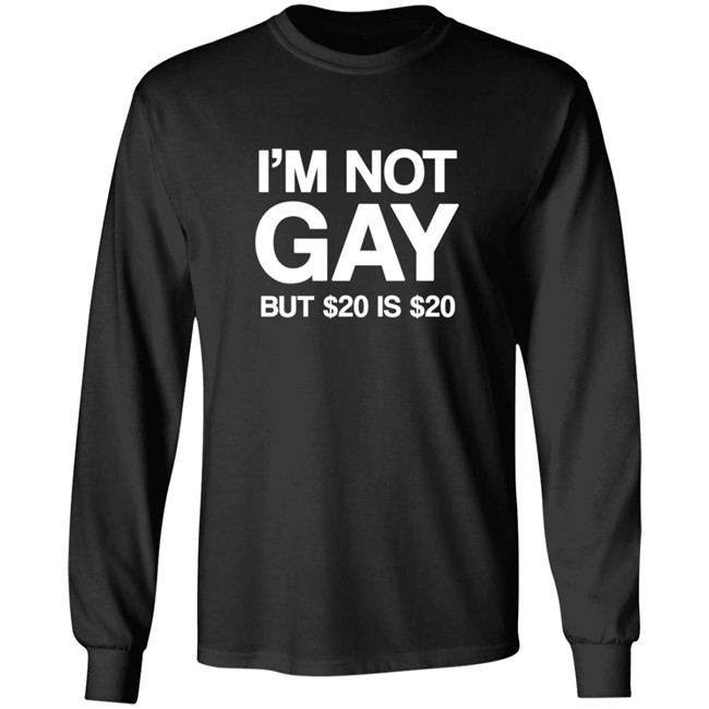 Im Not Gay But $20 Is $20 Shirt Funny T Shirts Im Not Gay (But $20 Is $20) T Shirt Im Not Gay But $20 Is $20 Shirt Funny T Shirts Im Not Gay (But $20 Is $20) T Shirt