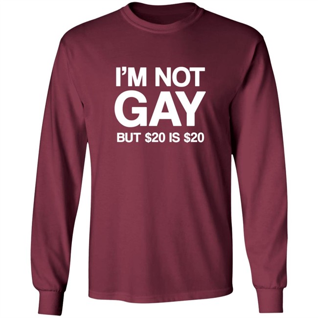 Im Not Gay But $20 Is $20 Shirt Funny T Shirts Im Not Gay (But $20 Is $20) T Shirt Im Not Gay But $20 Is $20 Shirt Funny T Shirts Im Not Gay (But $20 Is $20) T Shirt