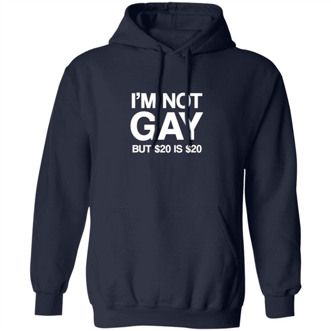 Im Not Gay But $20 Is $20 Shirt Funny T Shirts Im Not Gay (But $20 Is $20) T Shirt Im Not Gay But $20 Is $20 Shirt Funny T Shirts Im Not Gay (But $20 Is $20) T Shirt