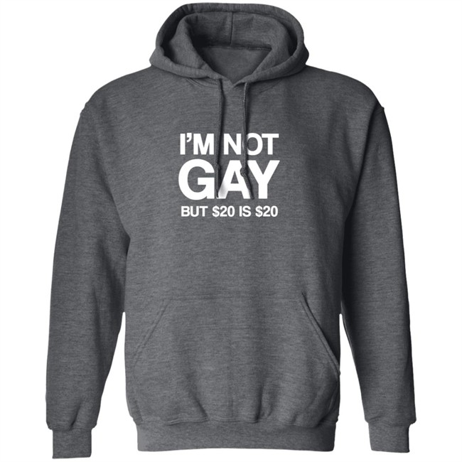 Im Not Gay But $20 Is $20 Shirt Funny T Shirts Im Not Gay (But $20 Is $20) T Shirt Im Not Gay But $20 Is $20 Shirt Funny T Shirts Im Not Gay (But $20 Is $20) T Shirt