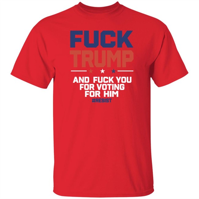 ✅Fuck Trump Fuck You For Voting For Him Shirt Now Available - Best Seller ✅Fuck Trump Fuck You For Voting For Him Shirt Now Available - Best Seller