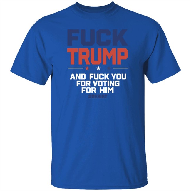 ✅Fuck Trump Fuck You For Voting For Him Shirt Now Available - Best Seller ✅Fuck Trump Fuck You For Voting For Him Shirt Now Available - Best Seller