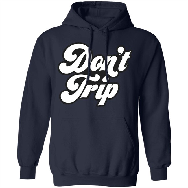 Dont Trip OG Hoodie Don't Trip Black Hoodie Sweatshirt create clothing for a good cause Dont Trip OG Hoodie Don't Trip Black Hoodie Sweatshirt create clothing for a good cause