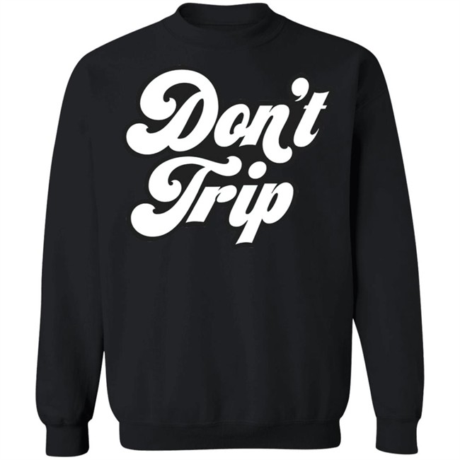 Dont Trip OG Hoodie Don't Trip Black Hoodie Sweatshirt create clothing for a good cause Dont Trip OG Hoodie Don't Trip Black Hoodie Sweatshirt create clothing for a good cause