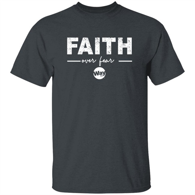 ✅The Wally Show Faith Over Fear Shirt Now Available - Best Seller ✅The Wally Show Faith Over Fear Shirt Now Available - Best Seller