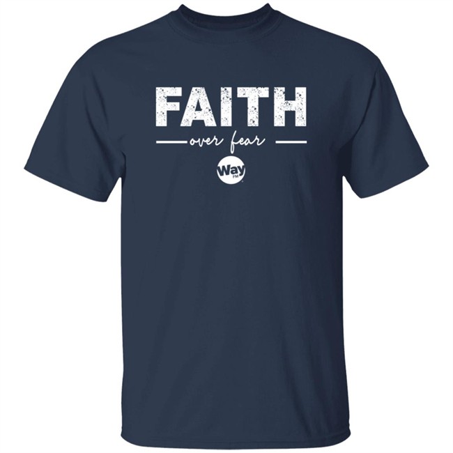 ✅The Wally Show Faith Over Fear Shirt Now Available - Best Seller ✅The Wally Show Faith Over Fear Shirt Now Available - Best Seller