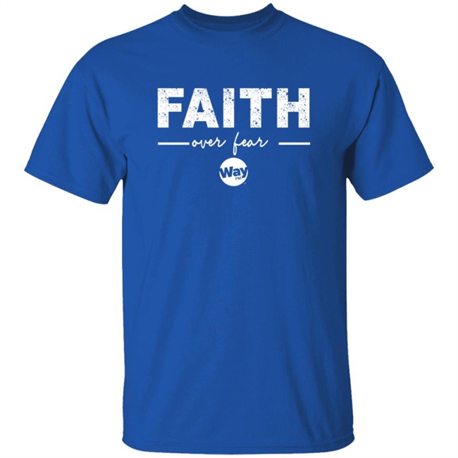 ✅The Wally Show Faith Over Fear Shirt Now Available - Best Seller ✅The Wally Show Faith Over Fear Shirt Now Available - Best Seller