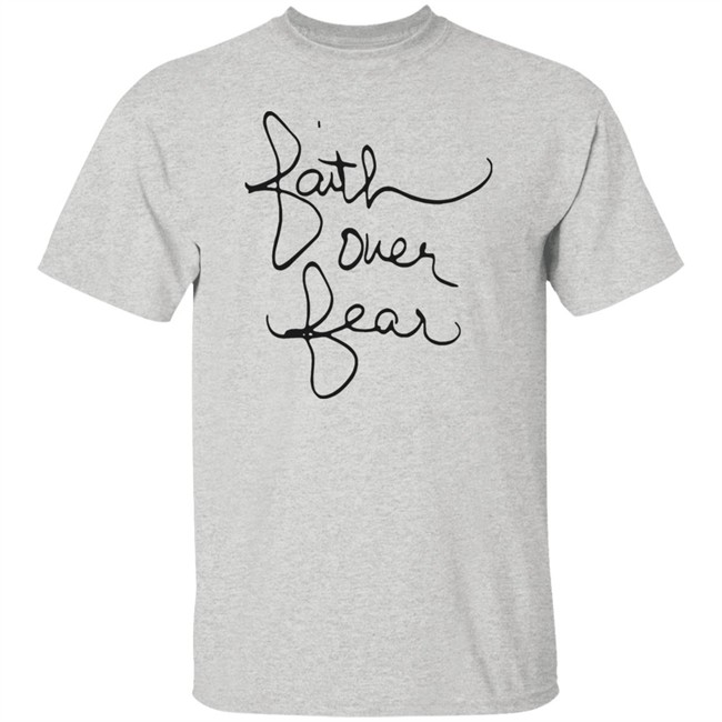 Faith Over Fear Shirt Faith Over Fear Shirt