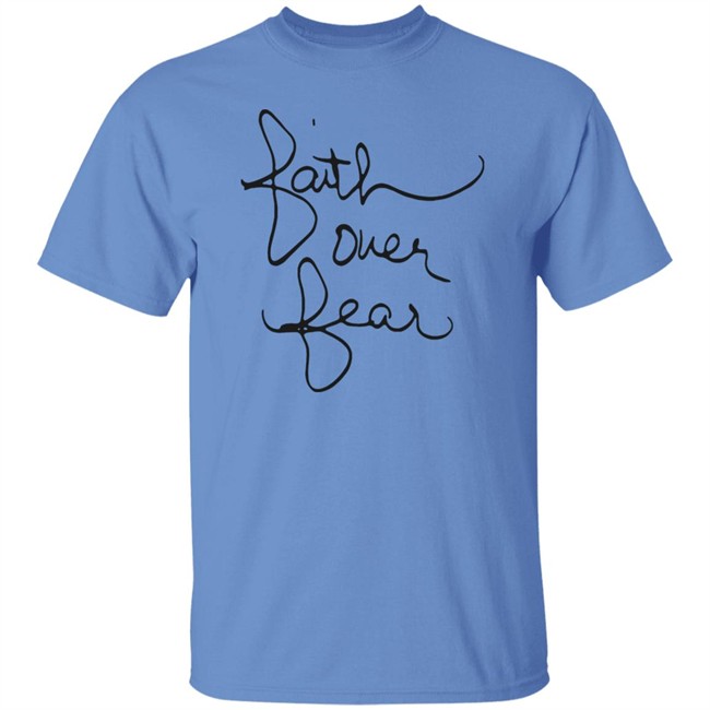 Faith Over Fear Shirt Faith Over Fear Shirt
