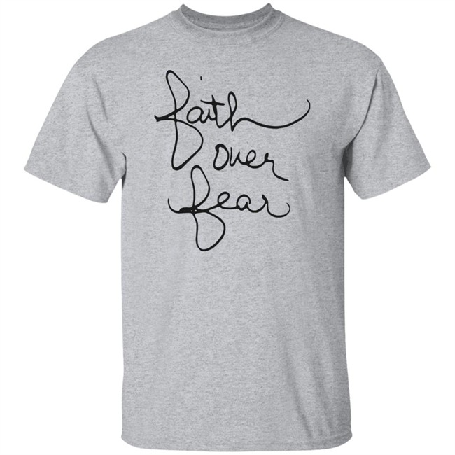 Faith Over Fear Shirt Faith Over Fear Shirt