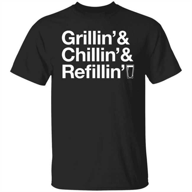 Grillin Chillin And Refilling Shirt Grillin & Chillin & Refilling Black Shirt