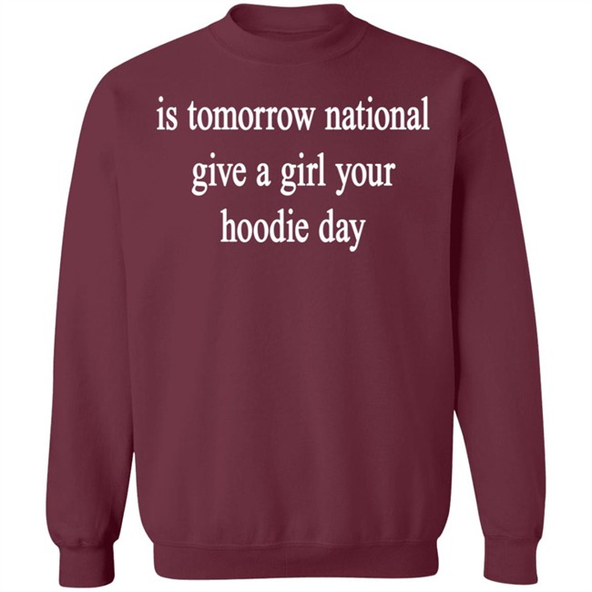 National Give A Girl Your Hoodie T Shirt National Give A Girl Your Hoodie T Shirt