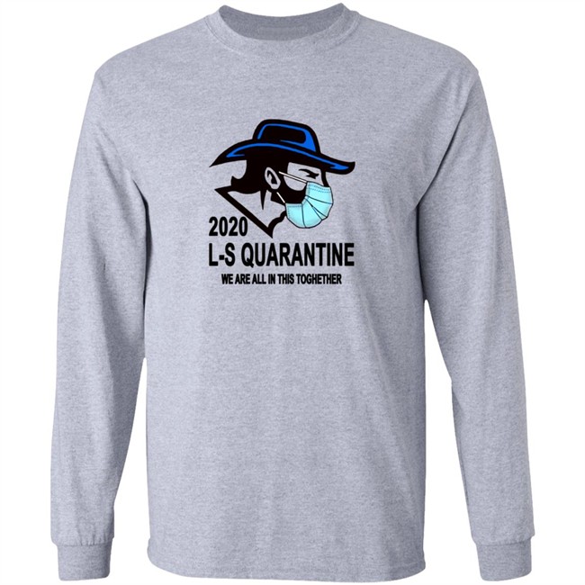 Ed Leone Lampeter Strasburg L S Quarantine We Are All In This Toghether T Shirt Ed Leone Lampeter Strasburg L S Quarantine We Are All In This Toghether T Shirt